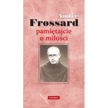 Pamiętajcie o miłości - André Frossard